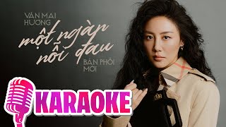 MỘT NGÀN NỖI ĐAU KARAOKE TONE NỮ  VĂN MAI HƯƠNG  Vì em vẫn chỉ là người đến sau [upl. by Edette726]