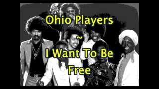 Ohio Players  I Want To Be Free [upl. by Burgess]