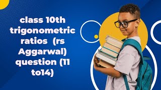 class5 trigonometric ratios class 10th  rs Aggarwal CBSC [upl. by Assylla614]