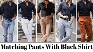 Top 10 Matching Pants With Black Shirt  Mens Fashion Style Ideas  Formal Semiformal Style [upl. by Iasi]