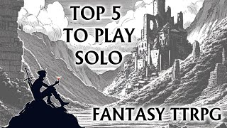 TOP 5 Fantasy TTRPGs to PLAY SOLO 20232024 [upl. by Assena]