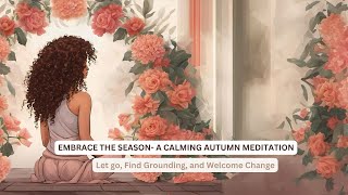 🍁 Embrace the Season A Calming Autumn Meditation [upl. by Eleets]