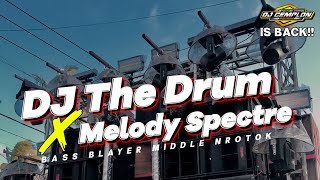 DJ THE DRUM X MELODY SPECTRE BASS BLAYER MIDDLE NROTOK  DJ CEMPLON REMIX Is Back‼️ [upl. by Fonda]