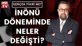 İnönü ve Atatürk dönemleri arasındaki siyasi farklar neler  Gerçek Fikri Ne [upl. by Earb507]