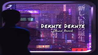 DEKHTE DEKHTE SONG SLOWED REVERB  O JO KHEHTE THE BHICHNDENGE NA HUM KABHI LOFI [upl. by Kore410]