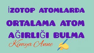 izotop atomlarda ortalama atom ağırlığı bulma 10sınıf TYT [upl. by Urban978]