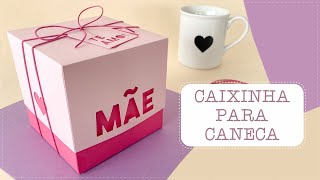 CAIXA PARA CANECA DIA DAS MÃES  COMO FAZER  FOISON CAMY [upl. by Durante]