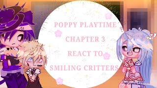 POPPY PLAYTIME CHAPTER 3 REACT TO SMILING CRITTERSGACHA😦👍💞✨🤩😋😊 [upl. by Brande416]