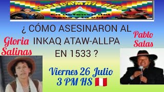 S€CU€STR0 Y AS€SIN4T0 DEL INKA ATAWALPA CON GLORIA SALINASPERÚ UN ESTADO FALLIDO CON PABLO SALAS [upl. by Abdel]