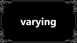 Varying  Meaning and How To Pronounce [upl. by Layne]