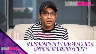 TANGGAPAN DUDY ORIS SOAL DIKTA KELUAR DARI GRUP MUSIK YOVIE amp NUNO  UPDATE BINTANG [upl. by Llenad]