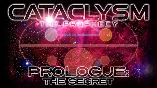 Cataclysm The Prophecy  Prologue quotThe Secretquot [upl. by Tterab]