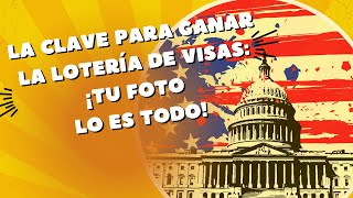 La clave para ganar la Lotería de Visas ¡Tu foto lo es TODO 🤯 [upl. by Stovall]