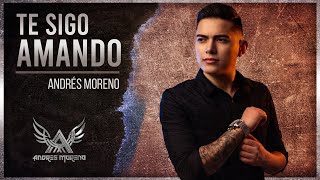 Andrés Moreno  Te sigo Amando Video Oficial [upl. by Eissirhc]