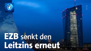 Europäische Zentralbank senkt den Leitzins erneut [upl. by Timmi387]