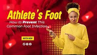 Athletes Foot How to Prevent This Common Foot Infection [upl. by Bent921]