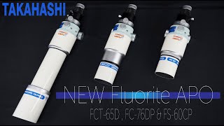 【New Product】TAKAHASHI New Fluorite Apochromat Telescopes FCT65D  FC76DP amp FS60CP Debut [upl. by Enelad]