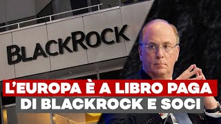 SCONVOLGENTE Tutta la Nuova Classe Dirigente Europea è a libro paga di BlackRock e soci [upl. by Ananna]