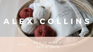 How to Hand Wind a Ball of Yarn [upl. by Tuinenga]