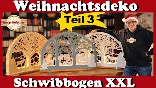 Weihnachtsdeko selber machen  Schwibbogen XXL  Teil 3 [upl. by Rafaelle]