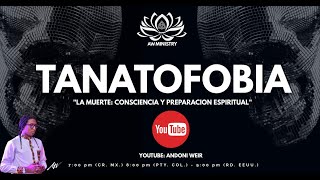 TANATOFOBIA  LA MUERTE “CONSCIENCIA Y PREPARACIÓN”  ANDONI WEIR [upl. by Bick]