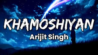 KHAMOSHIYAN Lyrics  Arijit Singh  Khamoshiyan Title Track [upl. by Oneal993]