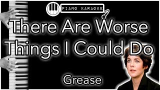 There Are Worse Things I Could Do  Grease  Piano Karaoke Instrumental [upl. by Aved385]