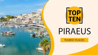 Top 10 Best Tourist Places to Visit in Piraeus  Greece  English [upl. by Mommy]