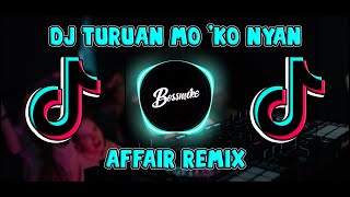 DJ TURUAN MO KO NYAN AFFAIR MIX  BOSSMIKE BEATS REMIX  TIKTOK VIRAL [upl. by Elacim]