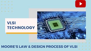 Lecture 35 Moore’s Law and Design Process of VLSI Technology [upl. by Thaxter]