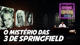 O Mistério das 3 de Springfield  Crime amp Comédia com Fellipe Mion [upl. by Mirabelle973]