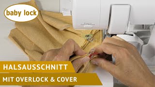 baby lock  mit Overlock amp Cover einen Halsausschnitt schaffen [upl. by Aehcim]