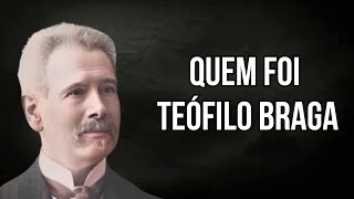 Quem Foi Teófilo Braga [upl. by Rezeile256]