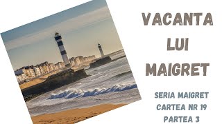 Vacanta lui Maigret Seria Maigret Cartea nr 19 Partea 3carte audio in timp real podcast audio [upl. by Htaeh271]