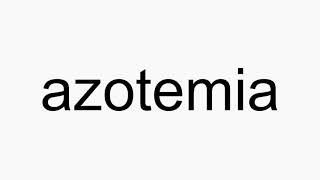 How to pronounce azotemia [upl. by Naibaf361]