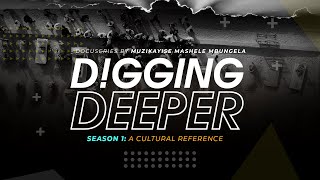 Digging Deeper EP 2 Part I  umlahlabantu  kuhlambulula  temasiko  inzilo  mourning  mngcwabo [upl. by Heida852]