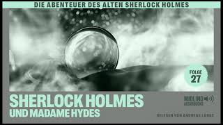 Der alte Sherlock Holmes  Folge 27 Sherlock Holmes und Madame Hydes Komplettes Hörbuch [upl. by Aleetha]