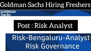 Goldman Sachs Hiring Risk Analyst  Goldman Sachs Hiring Freshers  Goldman Sachs Recruitment [upl. by Chapel]