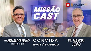 Missão Cast  Pastor Edvaldo Filho Convida o Pastor Manoel Junior [upl. by Nuzzi61]