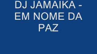 DJ JAMAIKA  em nome da paz [upl. by Suu]