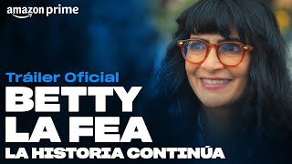 Betty La Fea La Historia Continúa  Tráiler oficial  Amazon Prime [upl. by Stanley]