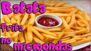 COMO FAZER BATATA FRITA NO MICROONDAS [upl. by Keriann947]