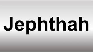 How to Pronounce Jephthah [upl. by Pernick]