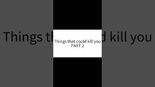 Things that could kill you part 2 fypviral [upl. by Jarret696]