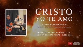 Cristo Yo Te Amo  Guiame Cristo  Antonio Zeferino Jr Confraternidad en Salinas Ca  Julio 2019 [upl. by Sanoy58]