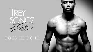 Trey Songz  Does He Do It Official Audio [upl. by Everson]