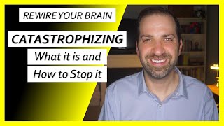 Cognitive Distortions 6 CATASTROPHIZING – Spiraling into Depression amp Anxiety  Dr Rami Nader [upl. by Ohnuj860]