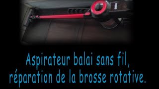 Aspirateur balai sans fil réparation de la brosse rotative [upl. by Nybor193]