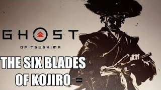 Ghost of Tsushima  The Six Blades of Kojiro  Myth tails  Jins journey [upl. by Bertha111]