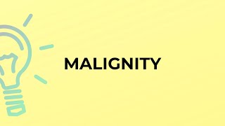 What is the meaning of the word MALIGNITY [upl. by Kerstin]